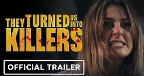 They Turned Us Into Killers - Official Trailer (2024)