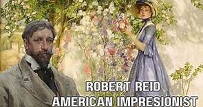 American Impressionism: Exploring the Timeless Legacy of Robert Reid
