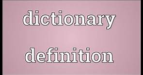 Dictionary definition Meaning