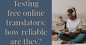 We tested the most popular online translators: how accurate and reliable are they?