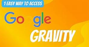 How To Access Google Gravity (In just 2 clicks!) 🌌