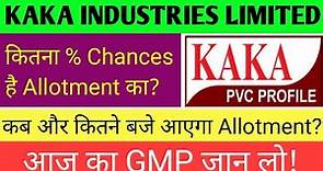 Kaka Industries Ipo 🔴 Kaka Industries Ipo Review 🔴 Kaka Ipo Gmp 🔴 Kaka Industries Allotment Status