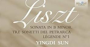 Liszt: Piano Sonata & 3 Petrarch Sonnets & Légende No 1