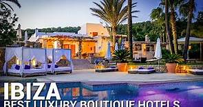 Top 10 Best Luxury Boutique Hotels In IBIZA, Spain