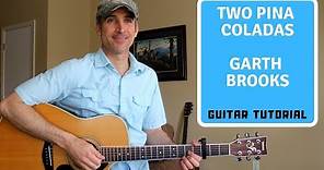 Two Pina Coladas - Garth Brooks | Guitar Lesson