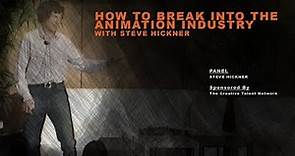 Steve Hickner HOW TO BREAK IN TO THE ANIMATION INDUSTRY