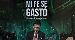Jesús Adrián Romero - Mi Fe Se Gastó (Video Oficial)
