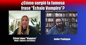 ¿Cómo surgió la famosa frase Échale Vampiro? | Charla con César López (El Vampiro)