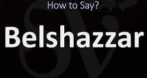 How to Pronounce Belshazzar? (CORRECTLY)
