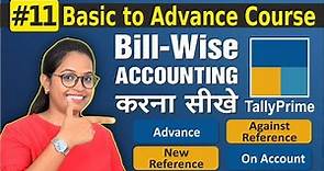 #11 Tally Prime- Bill Wise accounting in Tally | Use of New Ref, Against Ref,Advance,On Account