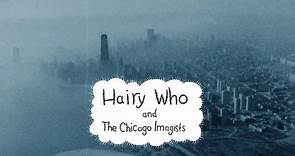 HAIRY WHO & THE CHICAGO IMAGISTS - Official trailer #2