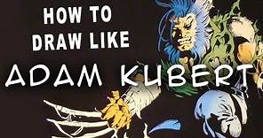 How to draw like ADAM KUBERT