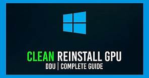 Windows: Complete GPU Driver Clean Reinstall | DDU Crash Course