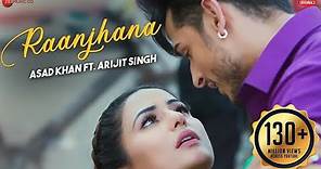Raanjhana - Priyank Sharmaaa & Hina Khan | Asad Khan ft. Arijit Singh| Raqueeb | Zee Music Originals