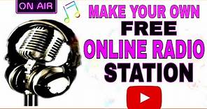 HOW TO MAKE YOUR OWN FREE ONLINE RADIO STATION 2020
