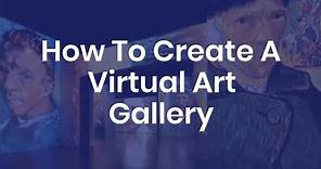 How to Create a Virtual Art Gallery