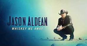 Jason Aldean - Whiskey Me Away (Official Audio)