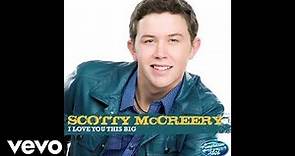 Scotty McCreery - I Love You This Big (Audio)