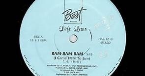 Left Lane ‎- Bam Bam Bam (I Came Here To Jam) (1987)