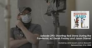 Episode 290 - Shooting Red Stone During the Pandemic w/ Derek Presley and Jason Starne!