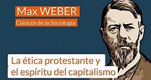 Max Weber (3): La ética protestante y el espíritu del capitalismo