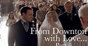 From Downton with Love... Part 4 || Downton Abbey: The Weddings Special Features