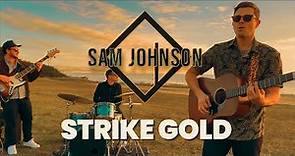 Sam Johnson - Strike Gold (Official Music Video)