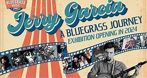 Jerry Garcia: A Bluegrass Journey | Bluegrass Music Hall of Fame & Museum | Owensboro KY