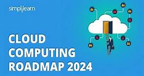Cloud Computing Roadmap 2024 | How to Become a Cloud Engineer ? | Step by Step Roadmap | Simplilearn