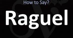 How to Pronounce Raguel? (CORRECTLY)