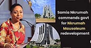 Samia Nkrumah commends government for Nkrumah Mausoleum redevelopment