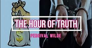THE HOUR OF TRUTH by Percival Wilde || Summary ||