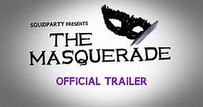 The Masquerade - Official Trailer