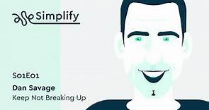 Dan Savage Interview: How to Make Love Last | Simplify Podcast