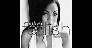 Ashanti - Foolish (Acapella)