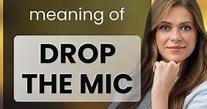 Exploring the Phrase "Drop the Mic" in English