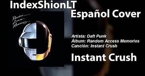 |Cover| Daft Punk - Instant Crush [Español Latino] // IndexShionLT