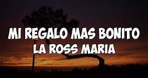 La Ross Maria - Mi Regalo Mas Bonito (Letra/Lyrics)