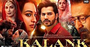 Kalank Full Movie | Varun Dhawan | Alia Bhatt | Aditya Roy | Sanjay Dutt | Sonakshi | Review & Facts