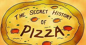 The Secret History of Pizza