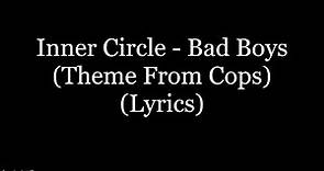 Inner Circle - Bad Boys (Theme From Cops) (Lyrics HD)