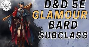 Complete Guide to College of Glamour | Bard Subclass D&D 5e Deep Dive