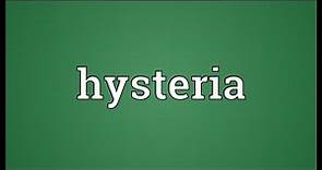 Hysteria Meaning