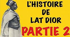 L'HISTOIRE DE LAT DIOR / PARTIE 2