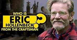 Who is Eric Hollenbeck from “The Craftsman”?