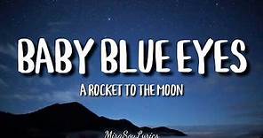 A Rocket To The Moon - Baby Blue Eyes (Lyrics)