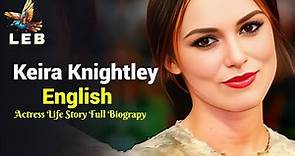 Keira Knightley Life Story - Full Biography @ItsBiographer
