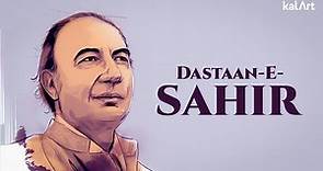 Dastaan-e-Sahir | Sahir Ludhianvi Biography | kalArt Wordsmiths