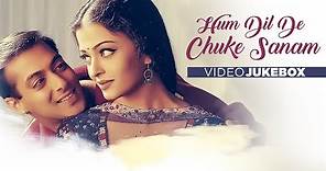 Hum Dil De Chuke Sanam | Full Video Songs (Jukebox) | Salman Khan, Aishwarya Rai, Ajay Devgan