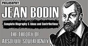 Jean Bodin | The Theory of Absolute Sovereignty | Complete Biography & Ideas and Contributions